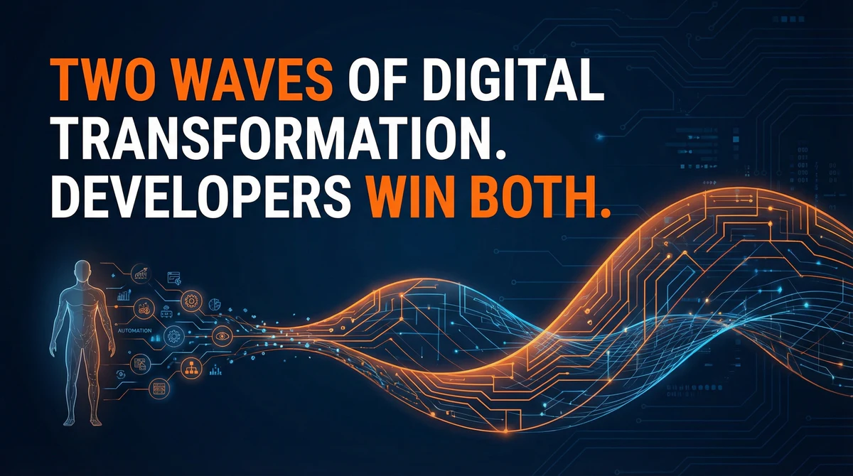 Two Waves of Digital Transformation. Developers Win Both. | Ben Newton